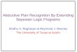 Abductive Plan Recognition By Extending Bayesian Logic Programs Sindhu V. Raghavan & Raymond J. Mooney The University of Texas at Austin 1