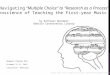 Midwest Chapter MLA October 15-17, 2015 Louisville, Kentucky Navigating “Multiple Choice” to “Research as a Process” the Neuroscience of Teaching the First-year
