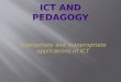 Appropriate and inappropriate applications of ICT