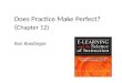 Does Practice Make Perfect? ( Chapter 12) Ken Koedinger 1