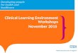 Clinical Learning Environment Workshops November 2015
