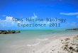 SOHS Marine Biology Experience 2011 May 13 th 6:00 P.M.Arrive at South to load the bus 6:30 P.M.Depart SOHS