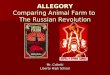 ALLEGORY Comparing Animal Farm to The Russian Revolution Mr. Colletti Liberty High School