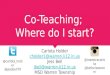 Co-Teaching; Where do I start? Carlota Holder cholder1@warren.k12.in.us Jess Bell jbell@warren.k12.in.us MSD Warren Township @carlota_holder @jessbell79