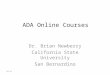 ADA Online Courses Dr. Brian Newberry California State University San Bernardino 20:54