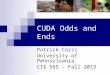 CUDA Odds and Ends Patrick Cozzi University of Pennsylvania CIS 565 - Fall 2013