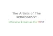 The Artists of The Renaissance: otherwise known as the TMNT