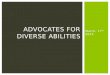 March, 17 th 2015 ADVOCATES FOR DIVERSE ABILITIES