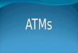 Learning Intentions Explain what an ATM is and the facilities offered Identify the stages of withdrawing cash from an ATM List the advantages and disadvantages