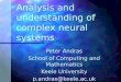 Analysis and understanding of complex neural systems Peter Andras School of Computing and Mathematics Keele University p.andras@keele.ac.uk