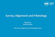 Survey, Alignment and Metrology Fabien Rey Pawel Garsztka ESS Survey, Alignment and Metrology Group