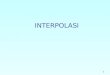 1 INTERPOLASI. Direct Method of Interpolation 3 What is Interpolation ? Given (x 0,y 0 ), (x 1,y 1 ), …… (x n,y n ), find the value of ‘y’ at a value