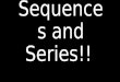 Sequences and Series!! !. Finding the Degree of a Sequence Begin by finding the difference between adjacent numbers