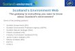 Scotland’s Environment Web ‘The gateway to everything you want to know about Scotland’s environment’ Some of the existing partners: Scottish Government