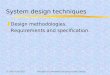 © 2005 ECNU SEIPrinciples of Embedded Computing System Design1 System design techniques zDesign methodologies. zRequirements and specification
