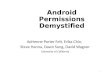 Android Permissions Demystified Adrienne Porter Felt, Erika Chin, Steve Hanna, Dawn Song, David Wagner University of California 1