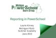 Reporting in PowerSchool Laurie Kinney Michigan PSUG Summer Academy June 2010
