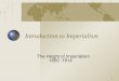 1 Introduction to Imperialism The Height of Imperialism 1800 -1914