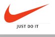 JUST DO IT. HOME Nike Operation Partnership Where Do We Opperate Sweat Shops Employees What Is Nike