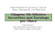 Chapter 16: Dilutive Securities and Earnings per Share Intermediate Accounting, 11th ed. Kieso, Weygandt, and Warfield Prepared by Jep Robertson and Renae