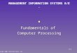  Fundamentals of Computer Processing MANAGEMENT INFORMATION SYSTEMS 8/E. Copyright 2001 Prentice-Hall, Inc. 8-1