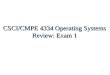 CSCI/CMPE 4334 Operating Systems Review: Exam 1 1