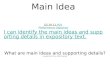 Main Idea G5.3R.C1.PO1.PO1 Performance Objective I can identify the main ideas and supporting details in expository text. What are main ideas and supporting