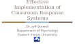 Effective Implementation of Classroom Response Systems Dr. Jeff Stowell Department of Psychology Eastern Illinois University