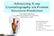 Advancing X-ray Crystallography via Protein Structure Prediction Acknowledgements: Dr. Jingfen Zhang Tran Nguyen Dr. Rajkumar Bondugula Dr. Dong Xu Dr