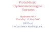 Probabilistic Hydrometeorological Forecasts Hydromet 00-3 Thursday, 11 May 2000 Bill Drzal NOAA/NWS Pittsburgh, PA