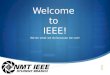 Welcome to IEEE! We do what we do because we can!
