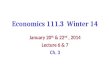 Economics 111.3 Winter 14 January 20 th & 22 nd, 2014 Lecture 6 & 7 Ch. 3
