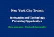 New York City Transit Innovation and Technology Partnering Opportunities Open Innovation : Needs and Opportunities