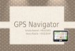 GPS Navigator Suhaila Rashed – H00224503 Hessa Abdulla – H00226549