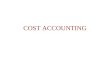COST ACCOUNTING. Unit 1 Cost Accounting and Information for Decision Makers