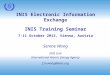 INIS Electronic Information Exchange INIS Training Seminar 7-11 October 2013, Vienna, Austria Serene Wong INIS Unit International Atomic Energy Agency