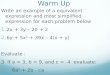 Warm Up Write an example of a equivalent expression and most simplified expression for each problem below  2x + 3y – 20 + 2  6y + 5x 2 + 39x – 4(x