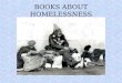 BOOKS ABOUT HOMELESSNESS. Fly Away Home Eve Bunting 1993 The young boy Andrew and his father, temporarily live in the airport. Andrew struggles to come