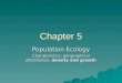 Chapter 5 Population Ecology Charateristics: geographical distribution, density and growth