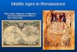 1 Middle Ages to Renaissance New styles, features, methods in art and architecture reflect a new world view
