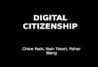 Chloe Pack, Yash Tiwari, Fisher Wang. What is Digital citizenship? rights and responsibilities Health and wellness