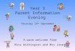Year 3 Parent Information Evening - Thursday 24 th September A warm welcome from Miss Withington and Mrs Jones