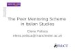 The Peer Mentoring Scheme in Italian Studies Elena Polisca elena.polisca@manchester.ac.uk