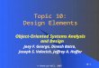10-1 © Prentice Hall, 2007 Topic 10: Design Elements Object-Oriented Systems Analysis and Design Joey F. George, Dinesh Batra, Joseph S. Valacich, Jeffrey
