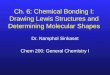 Ch. 6: Chemical Bonding I: Drawing Lewis Structures and Determining Molecular Shapes Dr. Namphol Sinkaset Chem 200: General Chemistry I