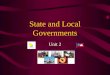 State and Local Governments Unit 2. GPS Standard: SSCG17 The student will demonstrate knowledge of the organization and powers of state and local government