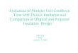 Evaluation of Modular Coil Cooldown Time with Thicker Insulation and Comparison of Original and Proposed Insulation Design H.M. Fan PPPL January 15, 2003