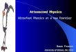 Attosecond Physics Dawn Fraser University of Ottawa, Dec 2005 Dawn Fraser University of Ottawa, Dec 2005 Ultrafast Physics at a new Frontier
