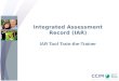 Integrated Assessment Record (IAR) IAR Tool Train-the-Trainer