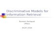 Discriminative Models for Information Retrieval Ramesh Nallapati UMass SIGIR 2004